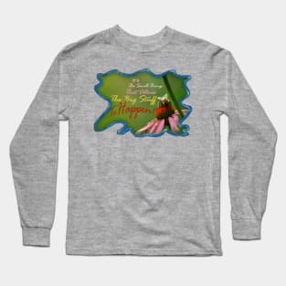 It Is The Small Things Long Sleeve T-Shirt